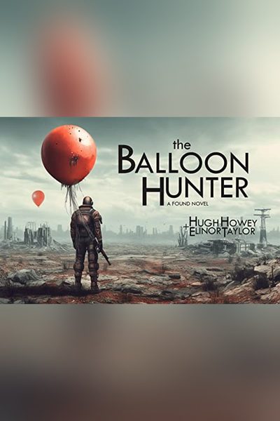 The Balloon Hunter: A Found Novel