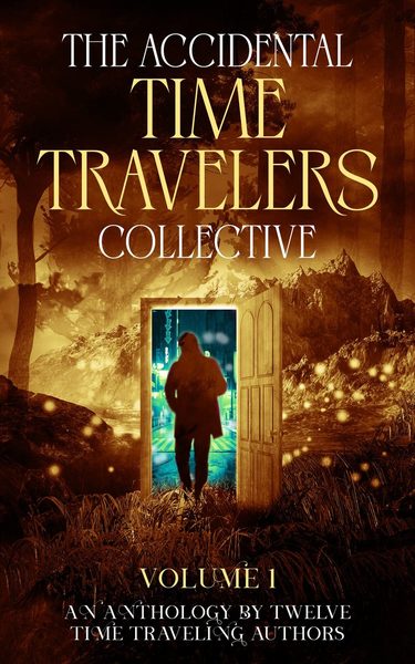 The Accidental Time Travelers Collective, Volume 1