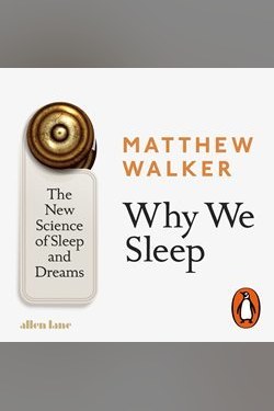 Why We Sleep: The New Science of Sleep and Dreams