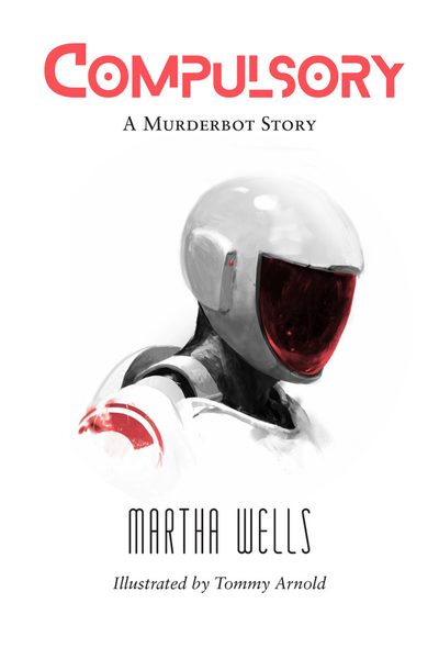 Compulsory: The Murderbot Diaries #0.5