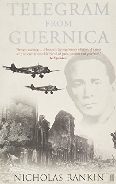Telegram from Guernica The Extraordinary Life of George Steer, War Correspondent
