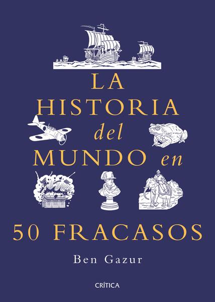 La historia del mundo en 50 fracasos