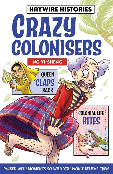 Haywire Histories: Crazy Colonisers (Book 2)