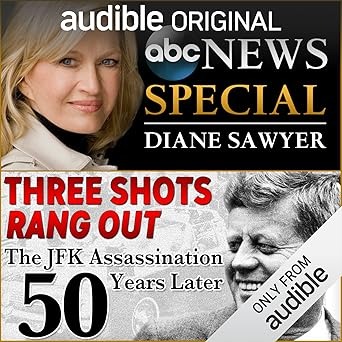Three Shots Rang Out: The JFK Assassination 50 Years
