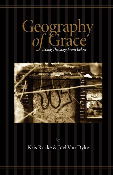 Geography of Grace: Doing Theology From Below
