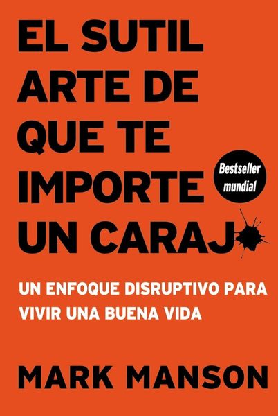 El sutil arte de que te importe un carajo 2a. ed.