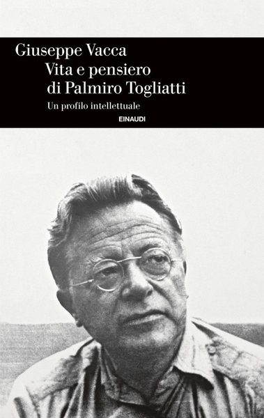 Vita e pensiero di Palmiro Togliatti. Un profilo intellettuale