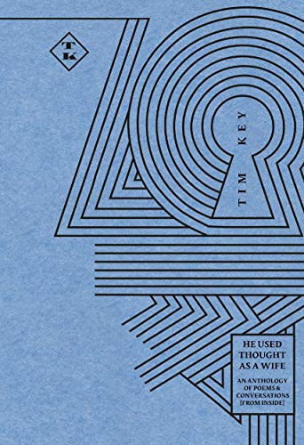 He Used Thought as a Wife. An Anthology of Poems and Conversations (From Inside).