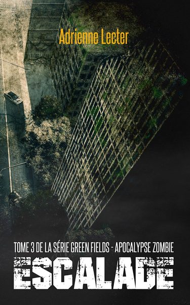Green Fields - Apocalypse Zombie, tome 3 : Escalade