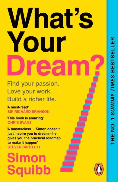 What's Your Dream? Find Your Passion. Love Your Work. Build a Richer Life