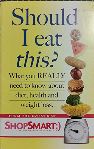 Should I Eat This? What You Really Need to Know About Diet, health and Weight Loss