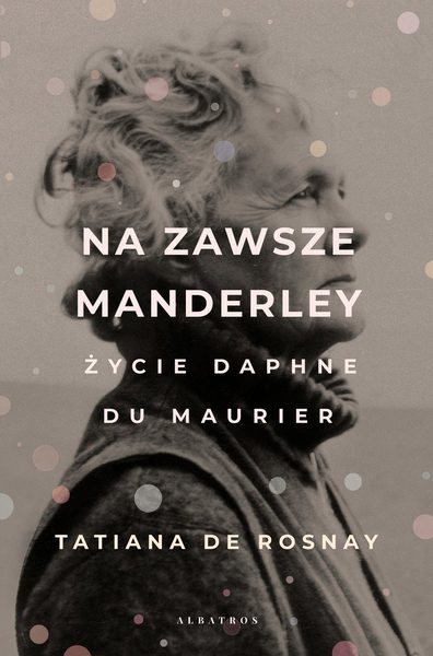 Na zawsze Manderley. Życie Daphne du Maurier