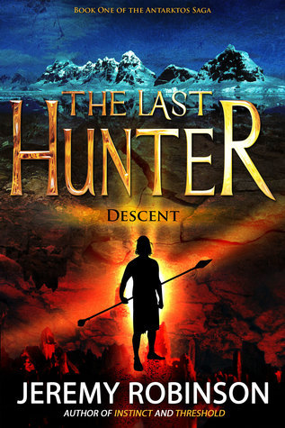 Last Hunter - Descent (Book 1 of the Antarktos Saga)