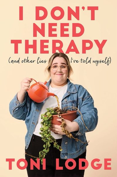 I Don't Need Therapy: and other lies I've told myself