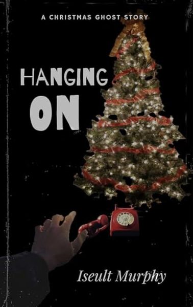 Hanging On: A Christmas Ghost Story (Haunted Holidays)