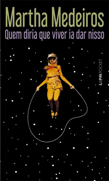 Quem diria que viver ia dar nisso