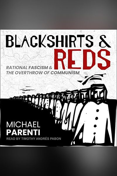 Blackshirts and Reds: Rational Fascism and the Overthrow of Communism