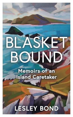 Blasket Bound - A Personal Voyage Into the Magic and Memory of Island Life
