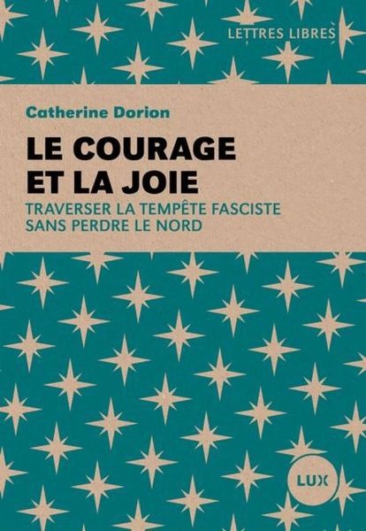 Le courage et la joie : Traverser la tempête fasciste sans perdre le Nord