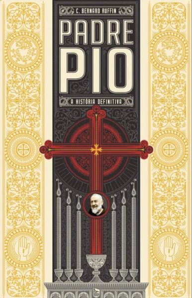 Padre Pio - A História Definitiva