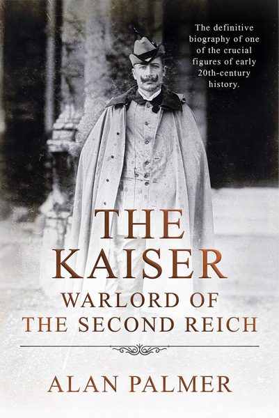 The Kaiser: War Lord of the Second Reich