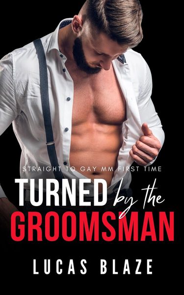 Turned By The Groomsman: Straight To Gay MM First Time
