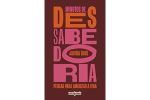Minutos de (des)sabedoria: Pílulas para amenizar a vida