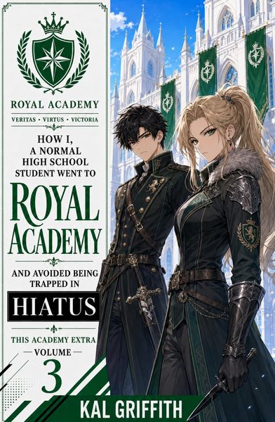 How I, A Normal High School Student, Went to Royal Academy and Avoided Being Trapped in Hiatus: Vol 3, A LitRPG Adventure