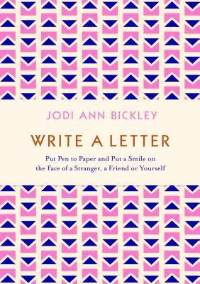 Write a Letter Put Pen to Paper and Put a Smile on the Face of a Stranger, a Friend or Yourself
