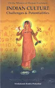 On the Mission of Human Evolution: Indian Culture- Challenges and Potentialities