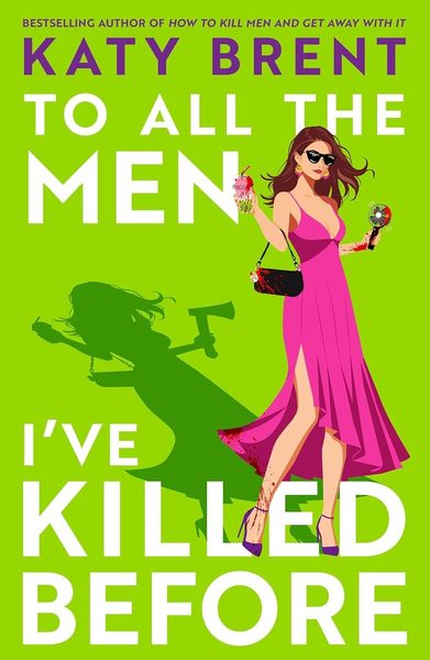 To All the Men I’ve Killed Before: The brand new dark, twisted and hilarious psychological thriller for 2026 from the bestselling author of How to ... and Get Away With It (Kitty Collins) (Book 3)