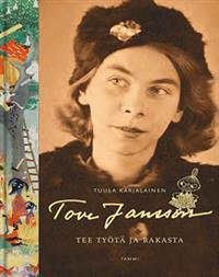 Tove Jansson tee työtä ja rakasta