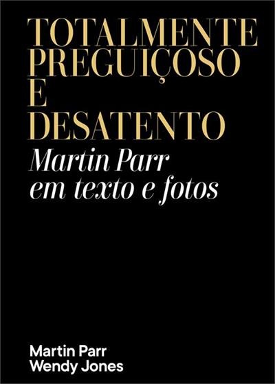 Totalmente preguiçoso e  desatento Martin Parr em texto e fotos