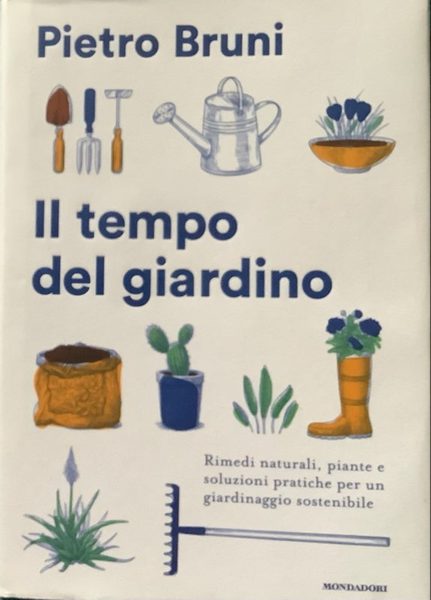 Il tempo del giardino. Rimedi naturali, piante e soluzioni ...