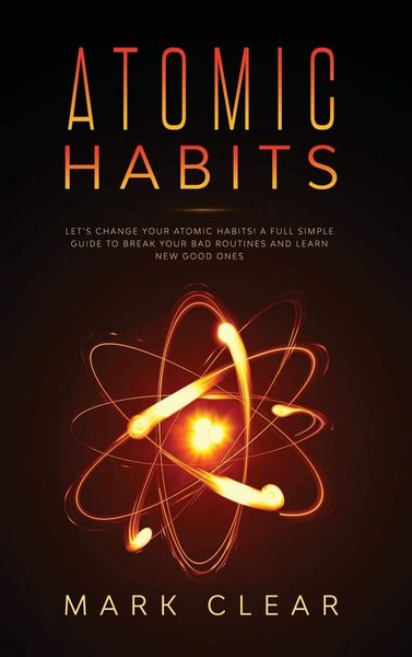 Atomic Habits : Lets Change Your Atomic Habits!