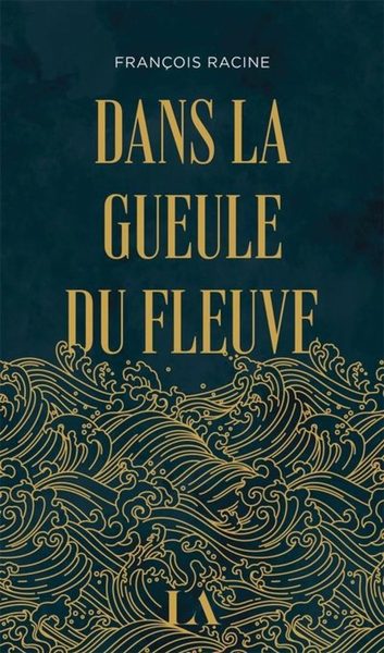 Dans la gueule du fleuve