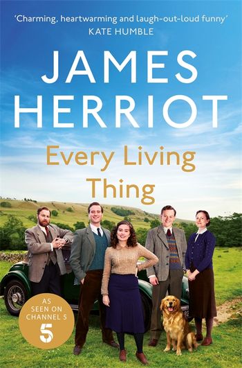 Every Living Thing The Classic Memoirs of a Yorkshire Country Vet