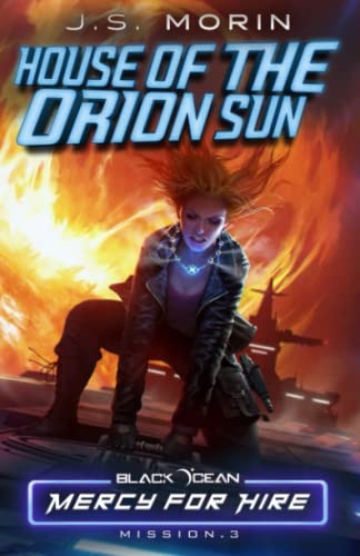 House of the Orion Sun: Mission 3 (Black Ocean: Mercy for Hire)