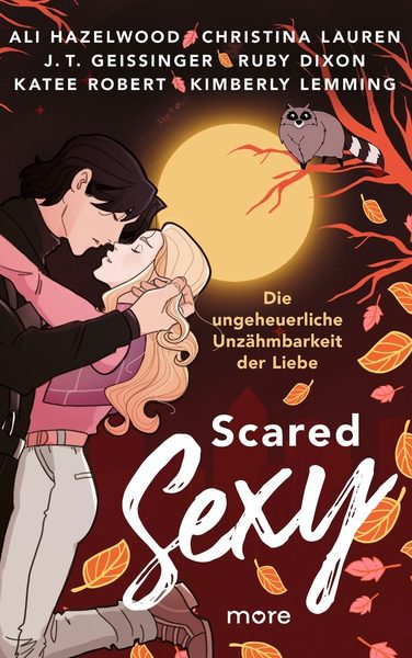Scared Sexy – Die ungeheuerliche Unzähmbarkeit der Liebe