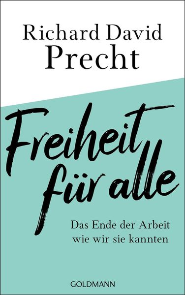 Freiheit für alle das Ende der Arbeit wie wir sie kannten