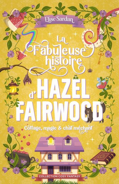 La Fabuleuse histoire d’Hazel Fairwood : Cottage, magie & chat méchant