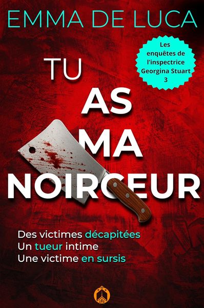 Les enquêtes de l'inspectrice Georgina Stuart, tome 3 : Tu as ma noirceur