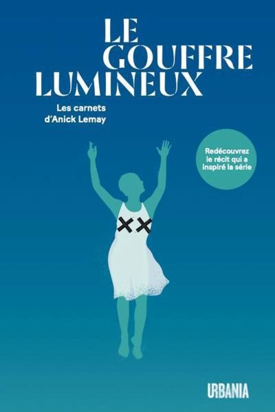 Le gouffre lumineux : Les carnets d'Anick Lemay