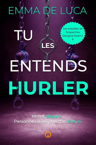 Les enquêtes de l'inspectrice Georgina Stuart, tome 8 : Tu les entends hurler