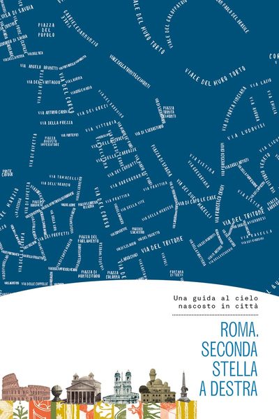 Roma. Seconda stella a destra. Una guida al cielo nascosto in città