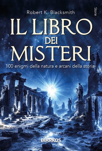Il libro dei misteri: 100 enigmi della natura e arcani della storia