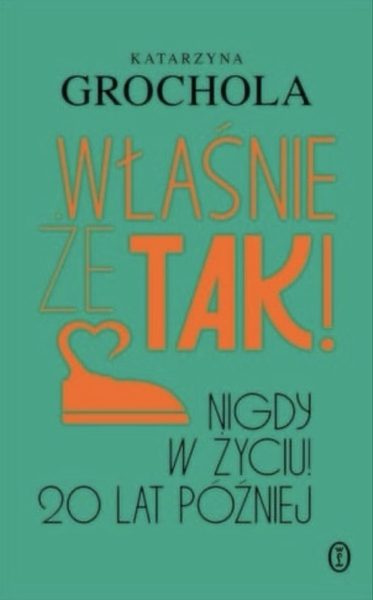 Właśnie że tak! Nigdy w życiu! 20 lat później