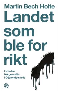 Landet som ble for rikt hvordan Norge endte i oljefondets felle