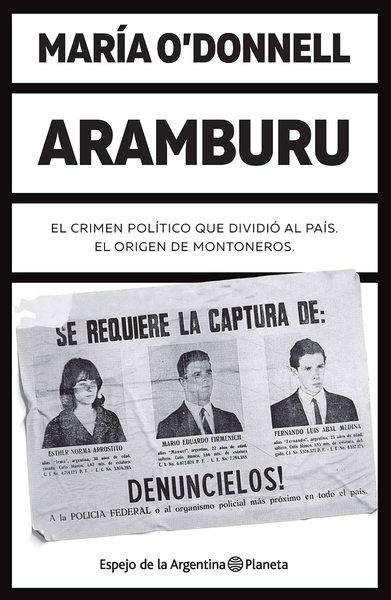 Aramburu: El crimen político que dividió al país. El origen de Montoneros (Espejo de la Argentina)