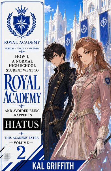 How I, A Normal High School Student, Went to Royal Academy and Avoided Being Trapped in Hiatus: Vol 2, A Light Novel